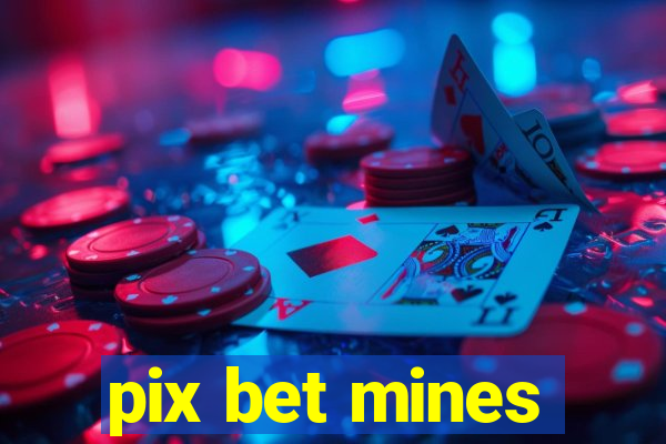 pix bet mines